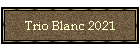 Trio Blanc 2021